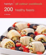 Title: 200 Healthy Feasts, Author: Jo McAuley