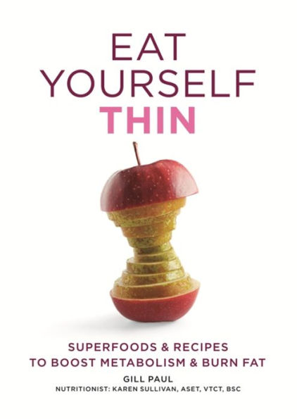 Eat Yourself Thin: Superfoods & Recipes to Boost Metabolism & Burn Fat