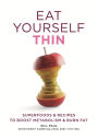Eat Yourself Thin: Superfoods & Recipes to Boost Metabolism & Burn Fat