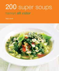 Title: Hamlyn All Colour Cookery: 200 Super Soups: Hamlyn All Color Cookbook, Author: Sara Lewis