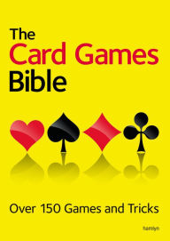 Title: The Card Games Bible: Over 150 Games and Tricks, Author: Hamlyn