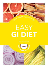 Title: Easy GI Diet: Use the Glycaemic Index to Lose Weight and Gain Energy, Author: Helen Foster