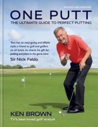 Book download pdf format One Putt: The ultimate guide to perfect putting English version by Ken Brown