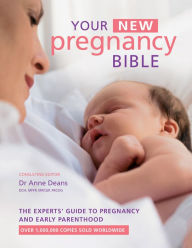 Title: Your New Pregnancy Bible: The Experts' Guide to Pregnancy and Early Parenthood, Author: Anne Deans