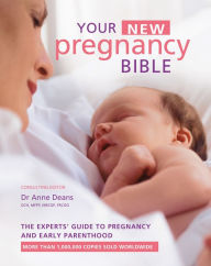 Title: Your New Pregnancy Bible: The Experts' Guide to Pregnancy and Early Parenthood, Author: Anne Deans