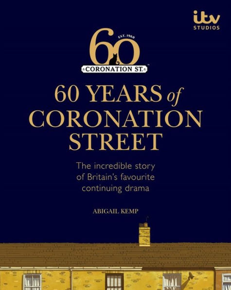 60 Years of Coronation Street: The incredible story Britain's favourite continuing drama