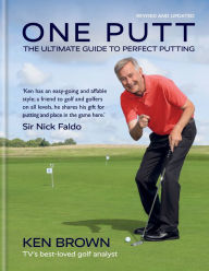 Title: One Putt: The ultimate guide to perfect putting, Author: Ken Brown