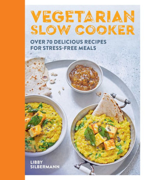Vegetarian Slow Cooker: Over 70 delicious recipes for stress-free meals