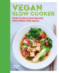 Title: Vegan Slow Cooker: Over 70 delicious recipes for stress-free meals, Author: Saskia Sidey