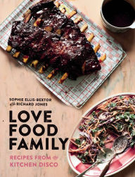 Title: Love Food Family: Recipes from the Kitchen Disco, Author: Sophie Ellis-Bextor