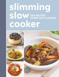 Search and download free e books Slimming Slow Cooker: 200 Recipes under 500 calories
