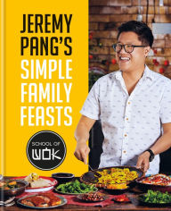 Title: Jeremy Pang's School of Wok: Simple Family Feasts, Author: Jeremy Pang