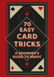 Title: 70 Easy Card Tricks: A beginner's guide to magic, Author: Peter Arnold