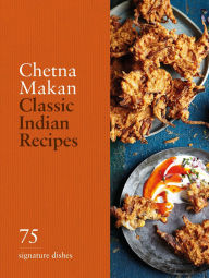 Ebook forum download Classic Indian Recipes: 75 Signature Dishes PDB