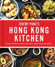 Read books online free no download mobile Jeremy Pang's Hong Kong Kitchen: Classic Recipes for Baos, Noodles, Street Food and More... PDF by Jeremy Pang