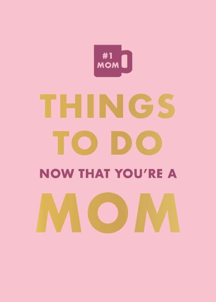 Things To Do Now That You're A Mom