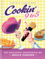 Cookin' 9 to 5: 60 Recipes Inspired by Dolly Parton