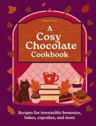 Title: A Cosy Chocolate Cookbook: Recipes for irresistible brownies, bakes, cupcakes, and more, Author: Hamlyn