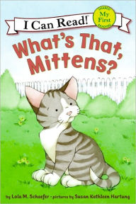 Title: What's That, Mittens? (Turtleback School & Library Binding Edition), Author: Lola M. Schaefer