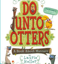 Title: Do Unto Otters: A Book About Manners (Turtleback School & Library Binding Edition), Author: Laurie Keller