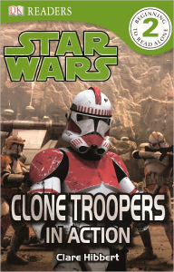 Title: Clone Troopers in Action (Star Wars: DK Readers Level 2 Series) (Turtleback School & Library Binding Edition), Author: Clare Hibbert