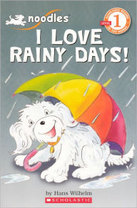 Title: I Love Rainy Days! (Turtleback School & Library Binding Edition), Author: Hans Wilhelm