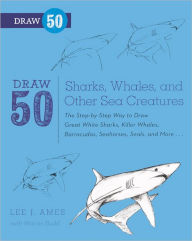 Title: Draw 50 Sharks, Whales, and Other Sea Creatures (Turtleback School & Library Binding Edition), Author: Lee J. Ames