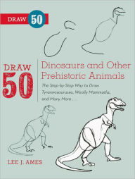 Title: Draw 50 Dinosaurs and Other Prehistoric Animals (Turtleback School & Library Binding Edition), Author: Lee J. Ames