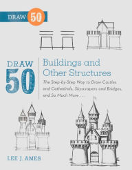 Title: Draw 50 Buildings and Other Structures (Turtleback School & Library Binding Edition), Author: Lee J. Ames