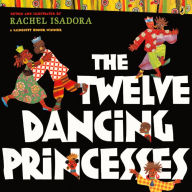 Title: The Twelve Dancing Princesses (Turtleback School & Library Binding Edition), Author: Rachel Isadora