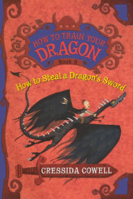 Title: How to Steal a Dragon's Sword (Turtleback School & Library Binding Edition), Author: Cressida Cowell