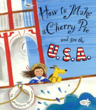 Title: How to Make a Cherry Pie and See the U.S.A., Author: Marjorie Priceman