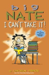 Title: Big Nate: I Can't Take It! (Turtleback School & Library Binding Edition), Author: Lincoln Peirce