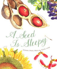 Title: A Seed Is Sleepy (Turtleback School & Library Binding Edition), Author: Dianna Hutts Aston