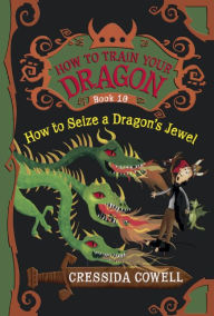 Title: How to Seize a Dragon's Jewel, Author: Cressida Cowell