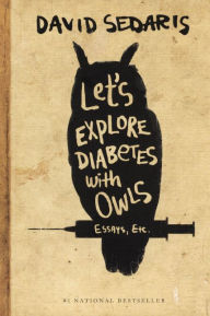 Title: Let's Explore Diabetes with Owls, Author: David Sedaris