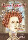 Who Was Queen Elizabeth? (Turtleback School & Library Binding Edition)