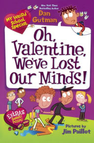 Title: Oh, Valentine, We've Lost Our Minds! (My Weird School Special Series) (Turtleback School & Library Binding Edition), Author: Dan Gutman