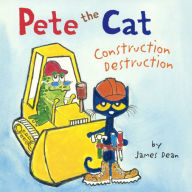 Title: Construction Destruction (Pete the Cat Series) (Turtleback School & Library Binding Edition), Author: James Dean