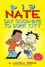 Big Nate: Say Good-bye to Dork City (Turtleback School & Library Binding Edition)