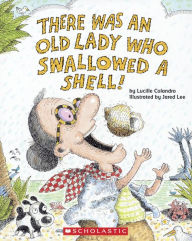 Title: There Was an Old Lady Who Swallowed a Shell!, Author: Lucille Colandro