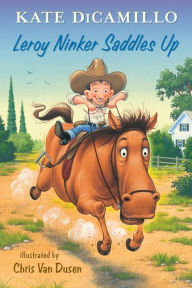 Title: Leroy Ninker Saddles Up, Author: Kate DiCamillo