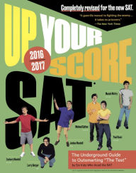 Up Your Score SAT 2016-2017: The Underground Guide