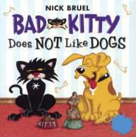 Title: Bad Kitty Does Not Like Dogs, Author: Nick Bruel