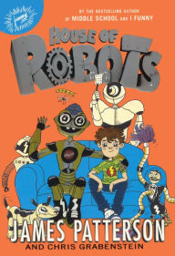 Title: House of Robots, Author: James Patterson