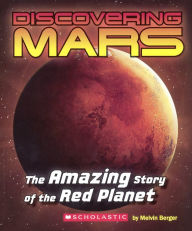 Title: Discovering Mars: The Amazing Story of the Red Planet, Author: Melvin Berger