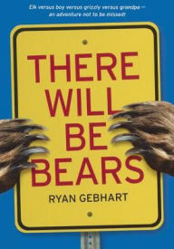 Title: There Will Be Bears, Author: Ryan Gebhart