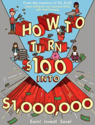 Title: How To Turn $100 Into $1,000,000: Earn! Invest! Save!, Author: James McKenna