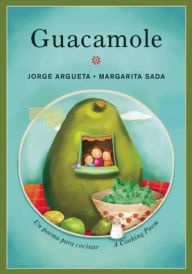 Title: Guacamole: A Cooking Poem / Guacamole: Un Poema Para Cocinar (Turtleback School & Library Binding Edition), Author: Jorge Argueta