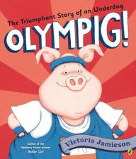 Title: Olympig! (Turtleback School & Library Binding Edition), Author: Victoria Jamieson